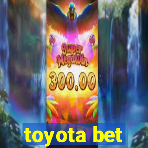 toyota bet